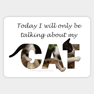 Today I will only be talking about my cat - black and white cat oil painting word art Magnet